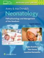 NEONATOLOGY PATHOPHYS MAN NEWBORN 8E di Mhairi G. MacDonald edito da LIPPINCOTT WILLIAMS & WILKINS