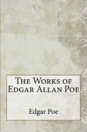 The Works of Edgar Allan Poe di Edgar Allan Poe edito da Createspace Independent Publishing Platform