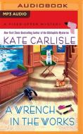 Wrench In The Works A di KATE CARLISLE edito da Brilliance Audio