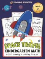 Space Travel Kindergarten Math Grade K: Basic Counting and Writing for Kids di K. Imagine Education edito da LIGHTNING SOURCE INC
