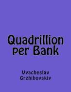 Quadrillion Per Bank di Vyacheslav Grzhibovskiy edito da Createspace Independent Publishing Platform