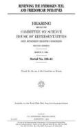 Reviewing the Hydrogen Fuel and Freedomcar Initiatives di United States Congress, United States House of Representatives, Committee On Science edito da Createspace Independent Publishing Platform