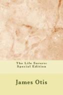 The Life Savers: Special Edition di James Otis edito da Createspace Independent Publishing Platform