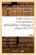 Lettres Juives Ou Correspondance Philosophique, Historique Et Critique, Entre Un Juif Voyageur di Argens-J edito da Hachette Livre - BNF