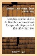 Notice Statistique Sur Les Ali n s Du D partement Du Bas-Rhin di Renaudin-L edito da Hachette Livre - BNF