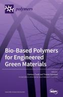 Bio-Based Polymers for Engineered Green Materials edito da MDPI AG