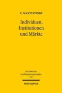 Individuen, Institutionen und Märkte di Chrysostomos Mantzavinos edito da Mohr Siebeck GmbH & Co. K