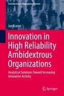 Innovation in High Reliability Ambidextrous Organizations di Jan Kraner edito da Springer-Verlag GmbH