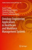 Ontology Engineering Applications In Healthcare And Workforce Management Systems di David E Forbes, Pornpit Wongthongtham, Chamonix Terblanche, Udsanee Pakdeetrakulwong edito da Springer International Publishing Ag