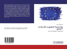 Is the EU a global 'force for good'? di Masih Ullah Khan edito da LAP Lambert Academic Publishing