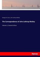 The Correspondence of John Lothrop Motley di George W. Curtis, John Lothrop Motley edito da hansebooks