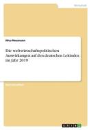 Die weltwirtschaftspolitischen Auswirkungen auf den deutschen Leitindex im Jahr 2019 di Nico Neumann edito da GRIN Verlag