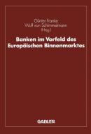 Banken im Vorfeld des Europäischen Binnenmarktes di Günter Franke, Guido Hanselmann edito da Gabler Verlag