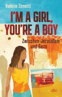 I'm a girl, you're a boy - Zwischen Jerusalem und Gaza di Valérie Zenatti edito da dtv Verlagsgesellschaft