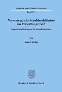 Vorvertragliche Schuldverhältnisse im Verwaltungsrecht di Robert Keller edito da Duncker & Humblot GmbH