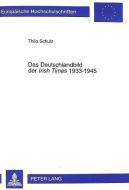 Das Deutschlandbild der Irish Times 1933-1945 di Thilo Schulz edito da Lang, Peter GmbH