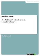 Die Rolle des Geständnisses im Sexualitätsdiskurs di Franziska Roeder edito da GRIN Publishing
