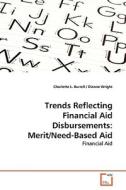 Trends Reflecting Financial Aid Disbursements: Merit/Need-Based Aid di Charlotte L. Burrell edito da VDM Verlag