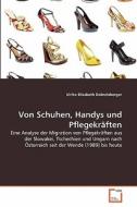 Von Schuhen, Handys und Pflegekräften di Ulrike Elisabeth Dobretsberger edito da VDM Verlag