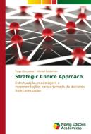 Strategic Choice Approach di Tiago Gonçalves, Mischel Belderrain edito da Novas Edições Acadêmicas