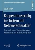 Kooperationserfolg in Clustern mit Netzwerkcharakter di David Beyer edito da Gabler, Betriebswirt.-Vlg
