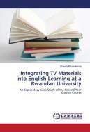 Integrating TV Materials into English Learning at a Rwandan University di Pravda Mfurankunda edito da LAP Lambert Academic Publishing