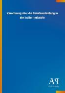 Verordnung über die Berufsausbildung in der Isolier-Industrie edito da Outlook Verlag