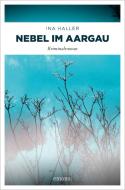 Nebel im Aargau di Ina Haller edito da Emons Verlag