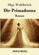 Die Primadonna di Olga Wohlbrück edito da Henricus - Edition Deutsche Klassik GmbH, Berlin