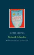Königreich Eichenschön di Alfred Kreusel edito da Books on Demand