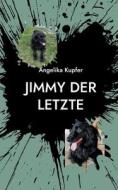 Jimmy der Letzte di Angelika Kupfer edito da Books on Demand