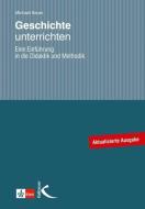 Geschichte unterrichten di Michael Sauer edito da Kallmeyer Sche Verlags-