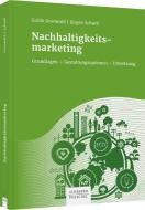 Nachhaltigkeitsmarketing di Guido Grunwald, Jürgen Schwill edito da Schäffer-Poeschel Verlag