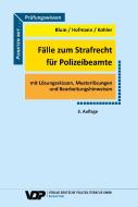 Fälle zum Strafrecht für Polizeibeamte di Barbara Blum, Frank Hofmann, Eva Kohler edito da Deutsche Polizeiliteratur