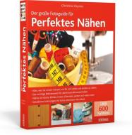 Der große Fotoguide für perfektes Nähen di Christine Haynes edito da Stiebner Verlag GmbH