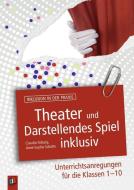 Theater und Darstellendes Spiel inklusiv di Anna Sophie Schütte, Claudia Osburg edito da Verlag an der Ruhr GmbH