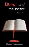 Blutrot Und Mausetot di Simone J. St edito da Books on Demand