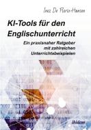 KI-Tools für den Englischunterricht: Ein praxisnaher Ratgeber mit zahlreichen Unterrichtsbeispielen di Inez de Florio-Hansen edito da Ibidem-Verlag