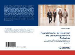 Financial sector development and economic growth in Zimbabwe di Tichaona Zivengwa edito da LAP Lambert Acad. Publ.