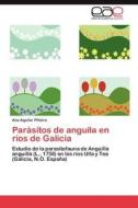 Parásitos de anguila en ríos de Galicia di Ana Aguilar Piñeiro edito da LAP Lambert Acad. Publ.
