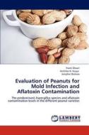 Evaluation of Peanuts for Mold Infection and Aflatoxin Contamination di Frank Olwari, Archileo N. Kaaya, Jenipher Bisikwa edito da LAP Lambert Academic Publishing