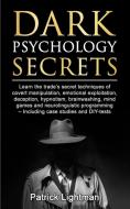 Dark Psychology Secrets di Lightman Patrick D. Lightman edito da Grey Candle Publishing