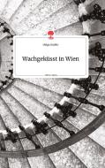 Wachgeküsst in Wien. Life is a Story - story.one di Helga Stadler edito da story.one publishing