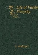 Life Vasiliya Fiveyskogo di L Andreyev edito da Book On Demand Ltd.