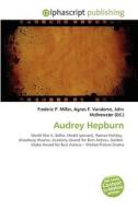 Audrey Hepburn di Frederic P Miller, Agnes F Vandome, John McBrewster edito da Alphascript Publishing