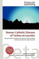 Roman Catholic Diocese of Tarbes-Et-Lourdes edito da Betascript Publishing