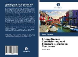 Internationale Zertifizierung und Standardisierung im Tourismus di Anna Rogova edito da Verlag Unser Wissen