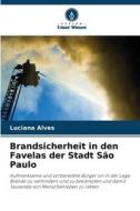 Brandsicherheit in den Favelas der Stadt São Paulo di Luciana Alves edito da Verlag Unser Wissen