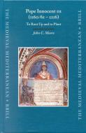 Pope Innocent III (1160/61 - 1216): To Root Up and to Plant di John C. Moore edito da BRILL ACADEMIC PUB