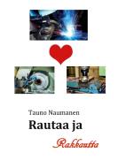 Rautaa ja Rakkautta di Tauno Naumanen edito da Books on Demand